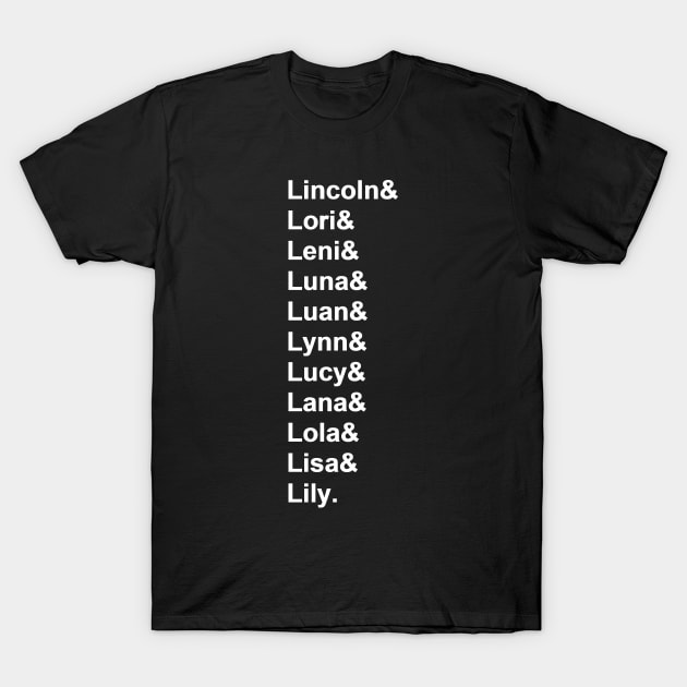 The Loud House Helvetica - White Text T-Shirt by BainesJond